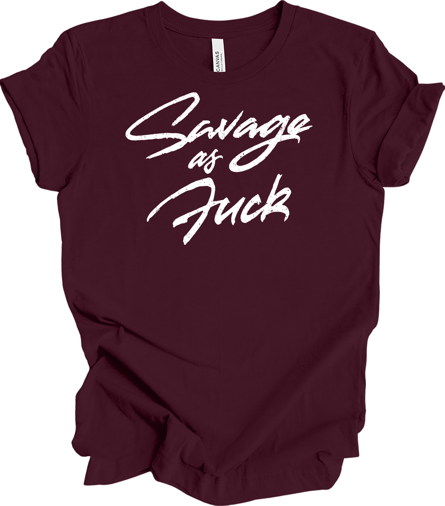 Savage As Fluck Humor T-Shirt in Maroon