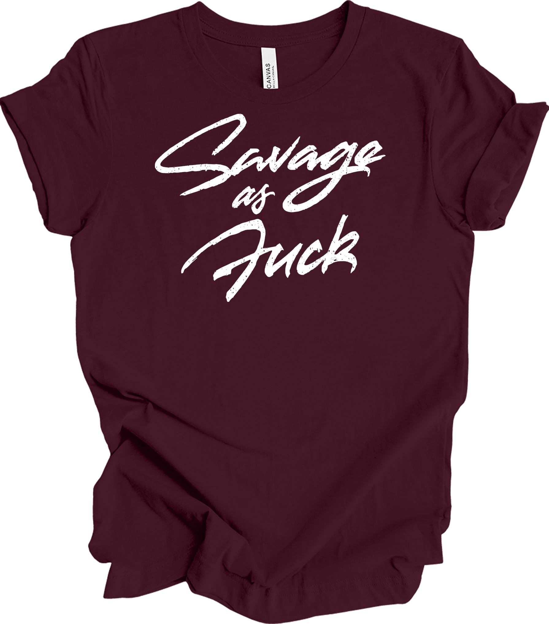 Savage As Fluck Humor T-Shirt in Maroon