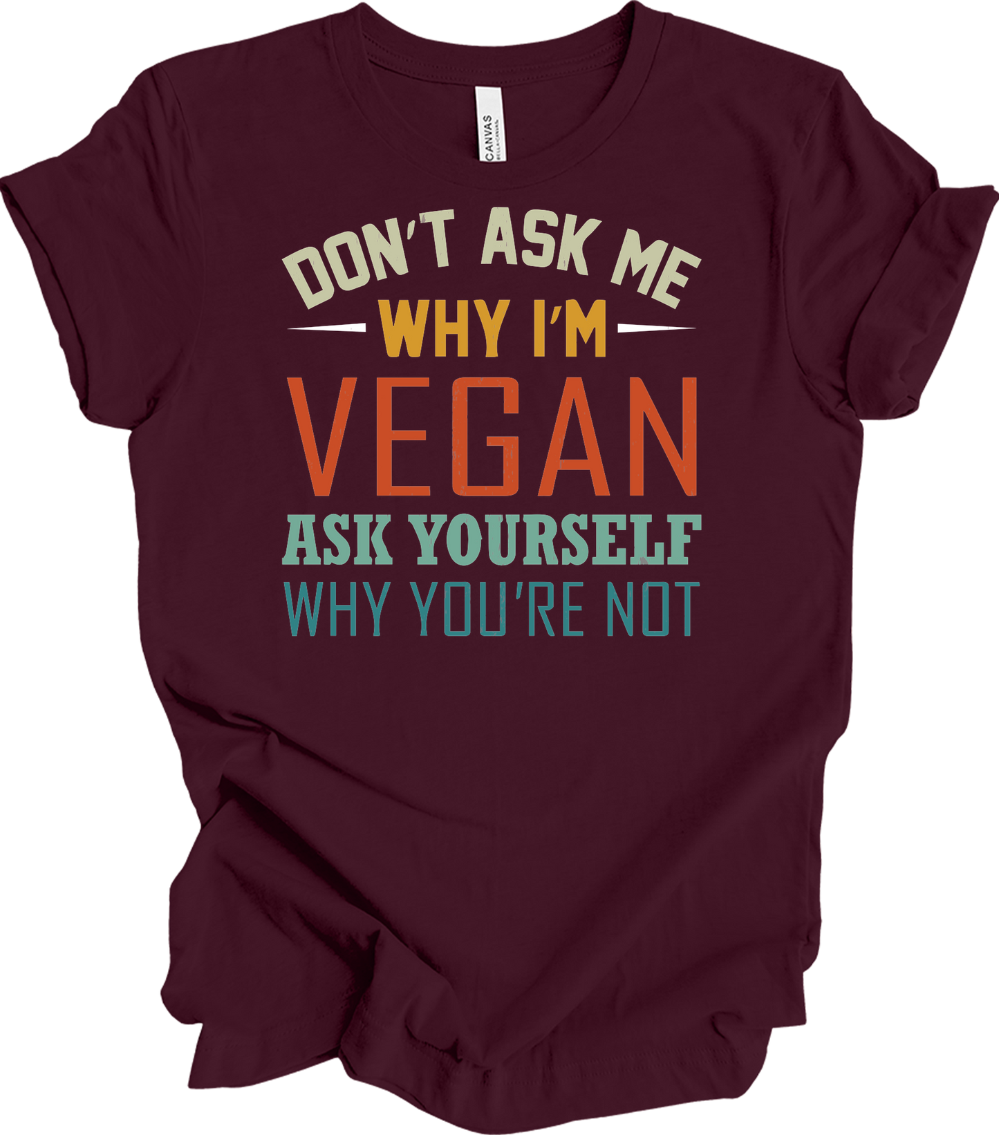 Don't Ask Me Vegan T-Shirt in Maroon