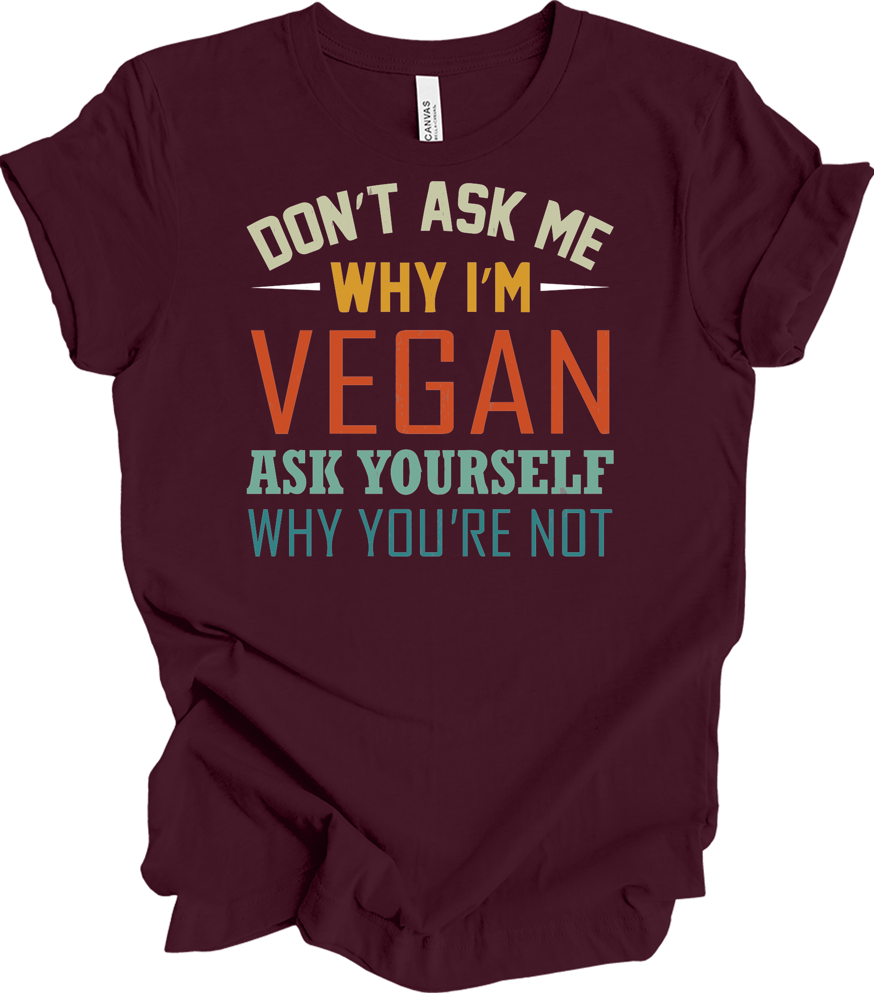 Don't Ask Me Vegan T-Shirt in Maroon