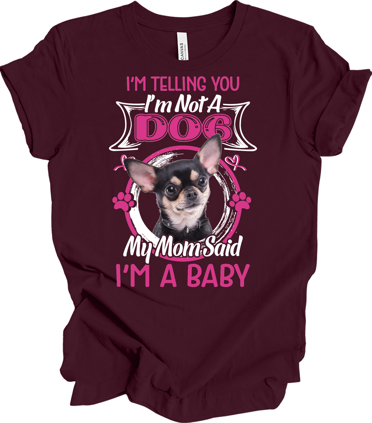 Chihuahua Mom I'm A Baby T-Shirt in Maroon