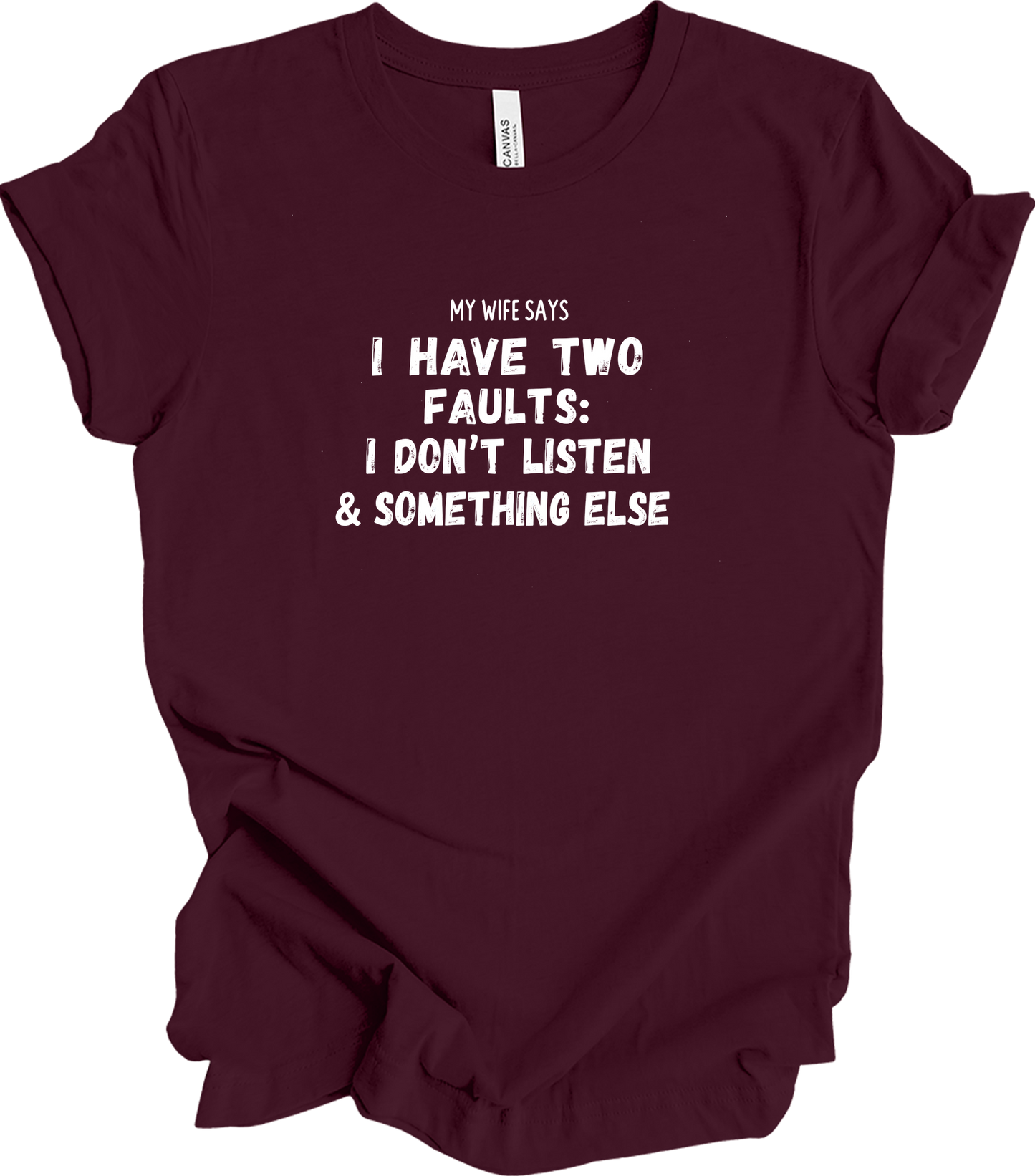 My Wife Says Two Faults T-Shirt in Maroon