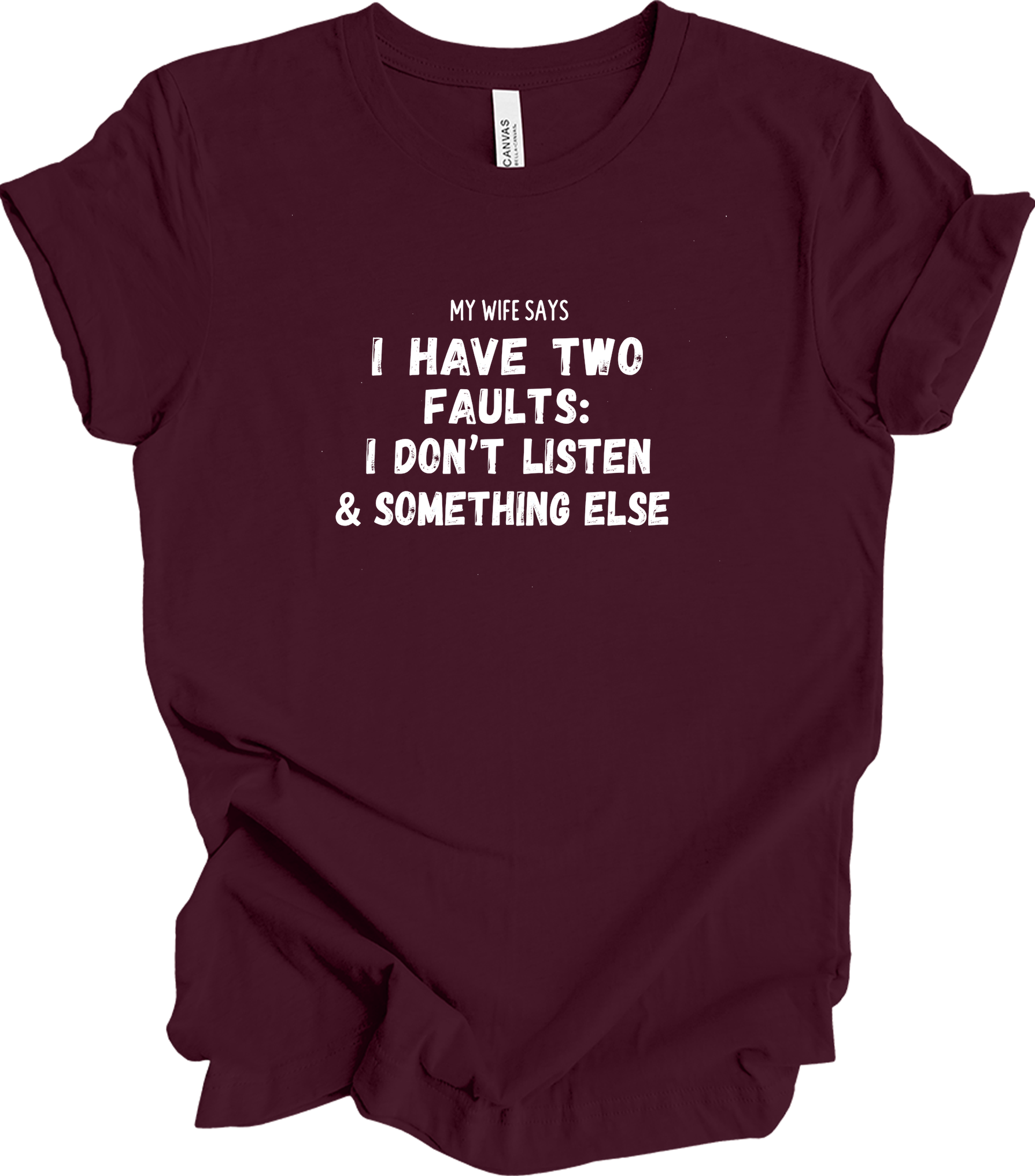 My Wife Says Two Faults T-Shirt in Maroon