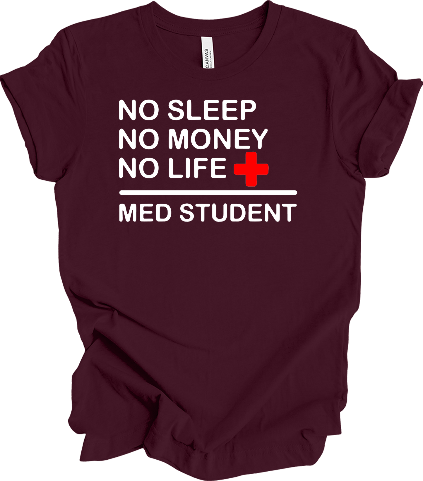 Med Student No Sleep T-Shirt in Maroon