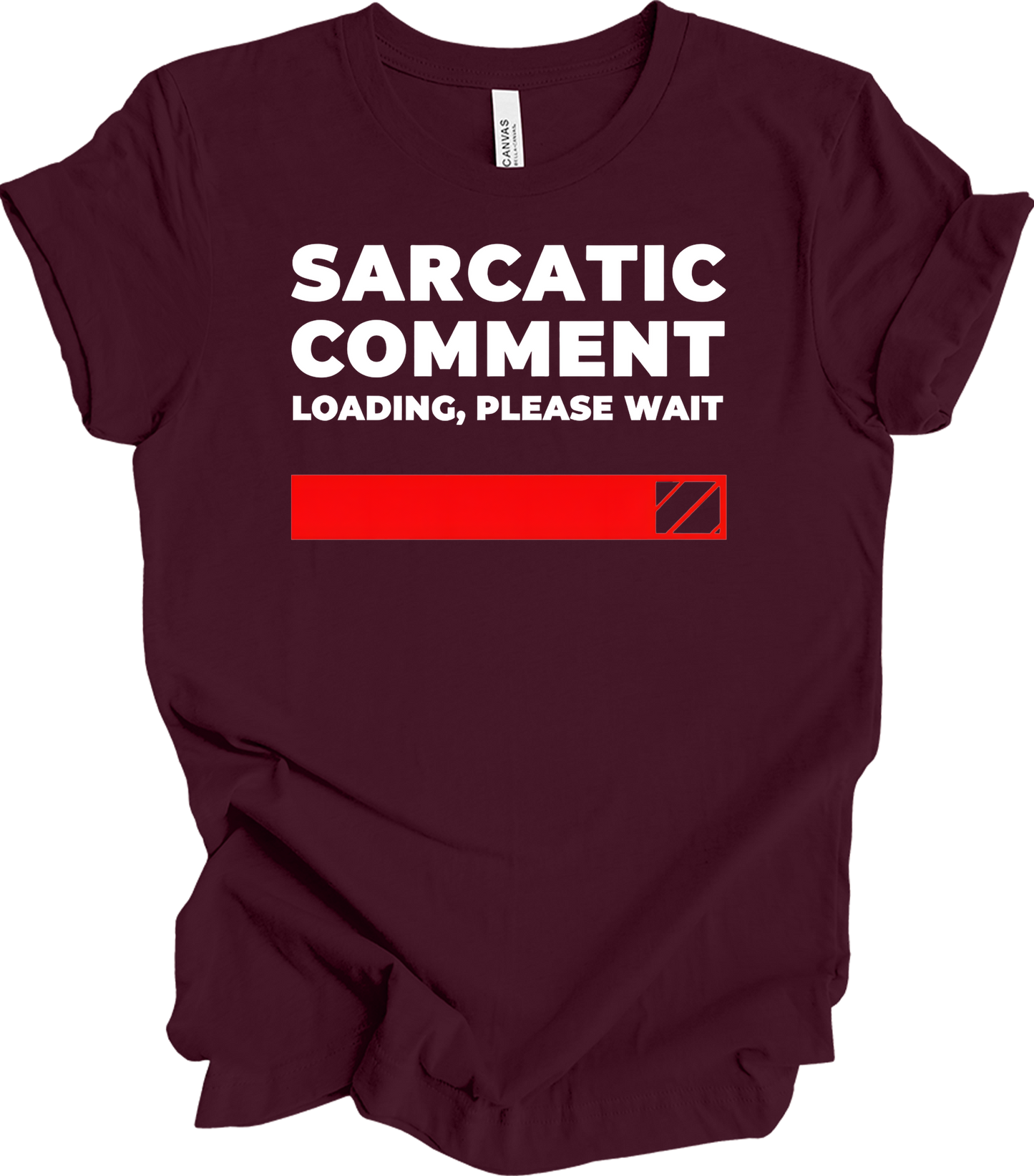 Sarcastic Comment Loading T-Shirt in Maroon