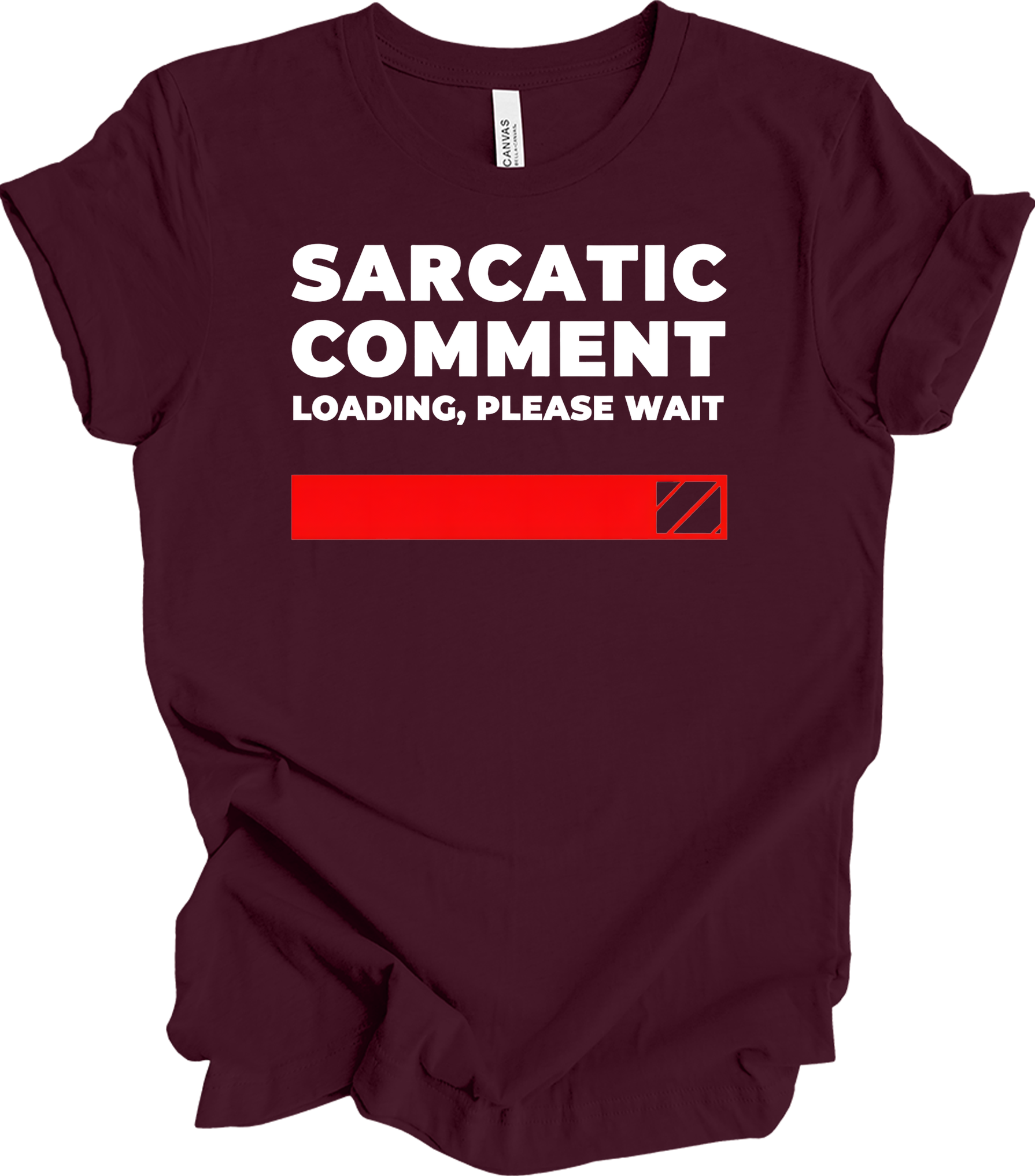 Sarcastic Comment Loading T-Shirt in Maroon