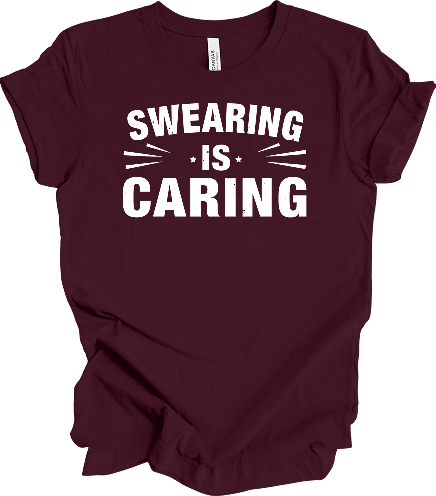 Swearing Is Caring Funny T-Shirt in Maroon