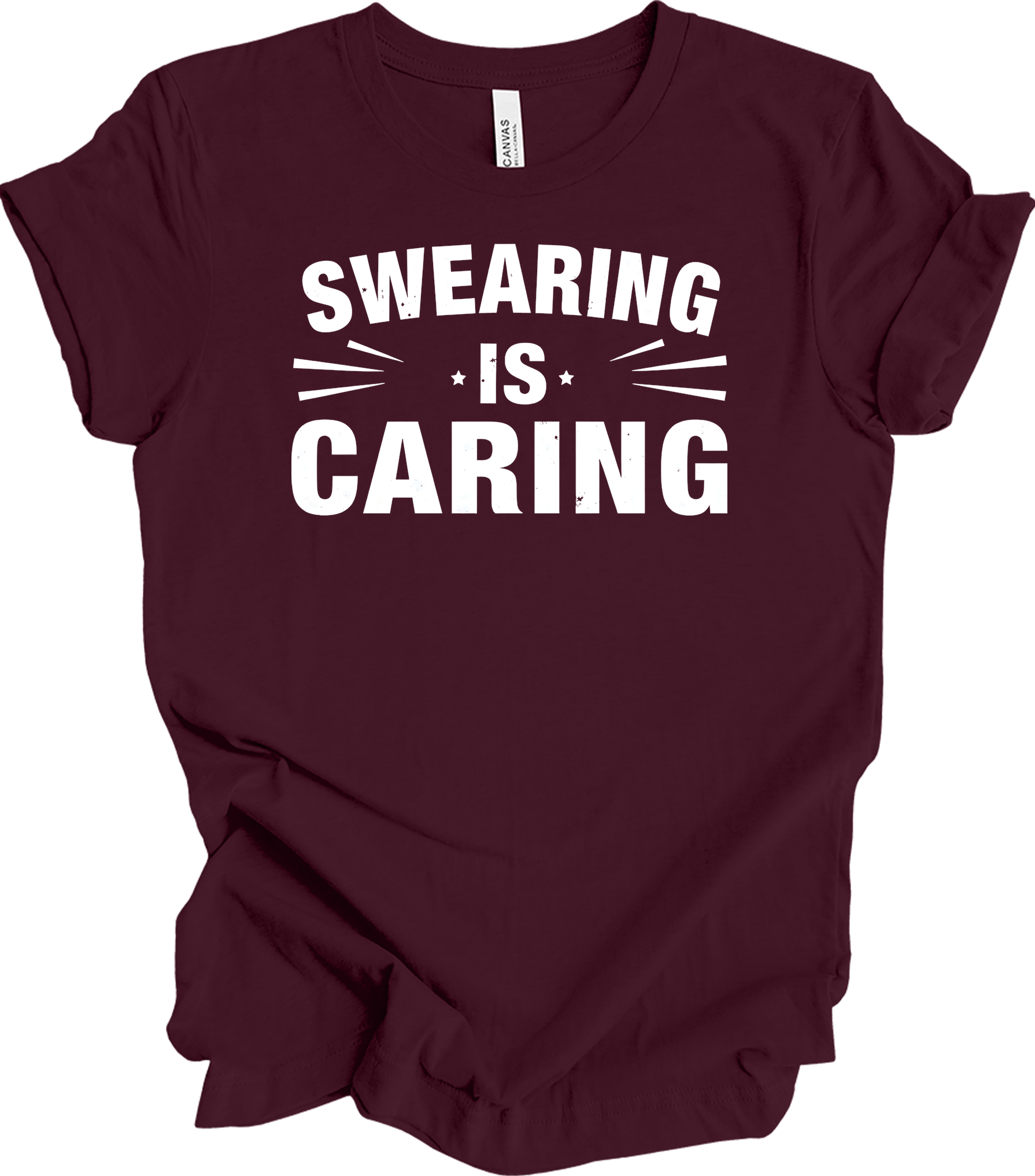 Swearing Is Caring Funny T-Shirt in Maroon