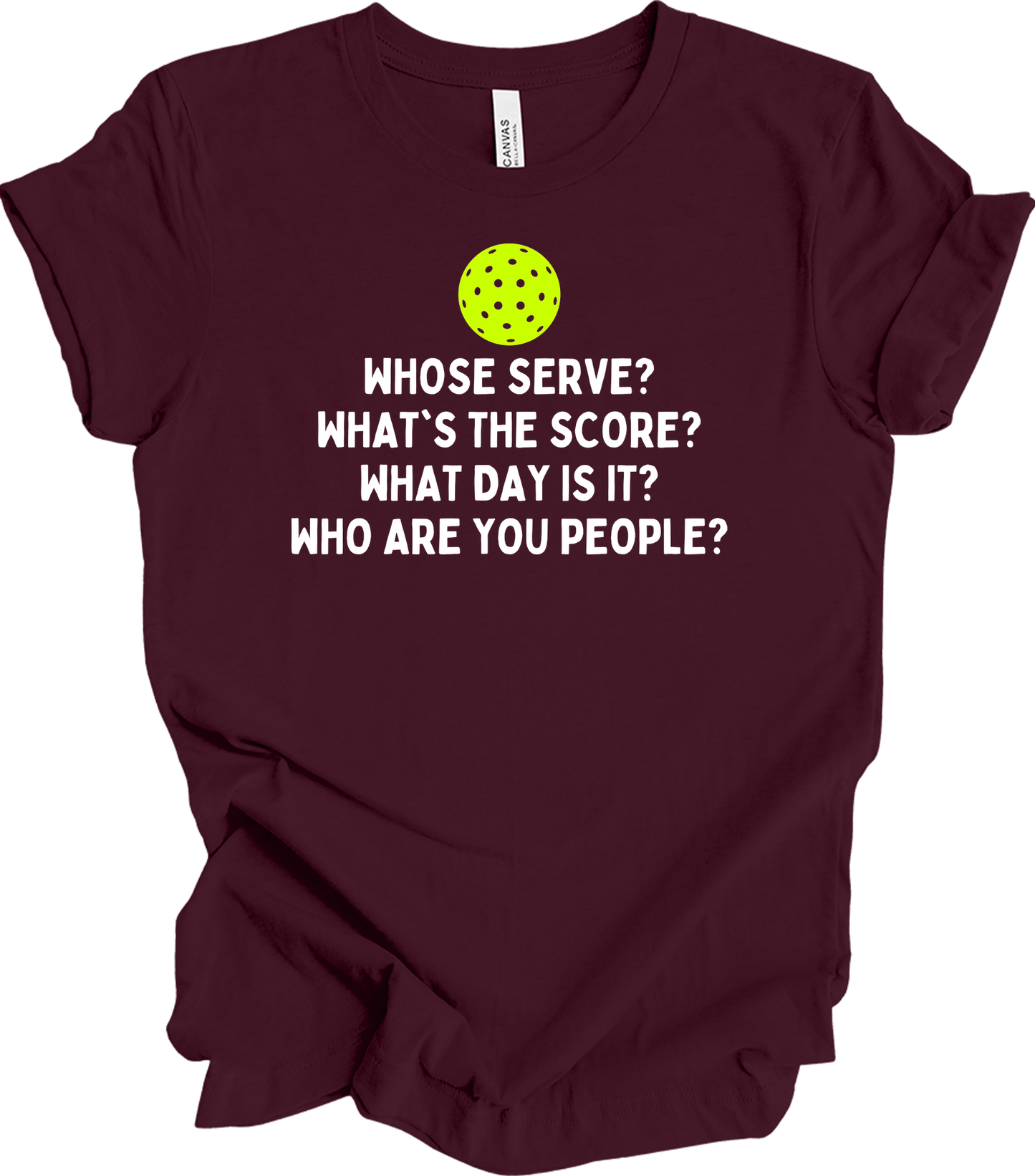 Pickleball Whose Serve? T-Shirt in Maroon