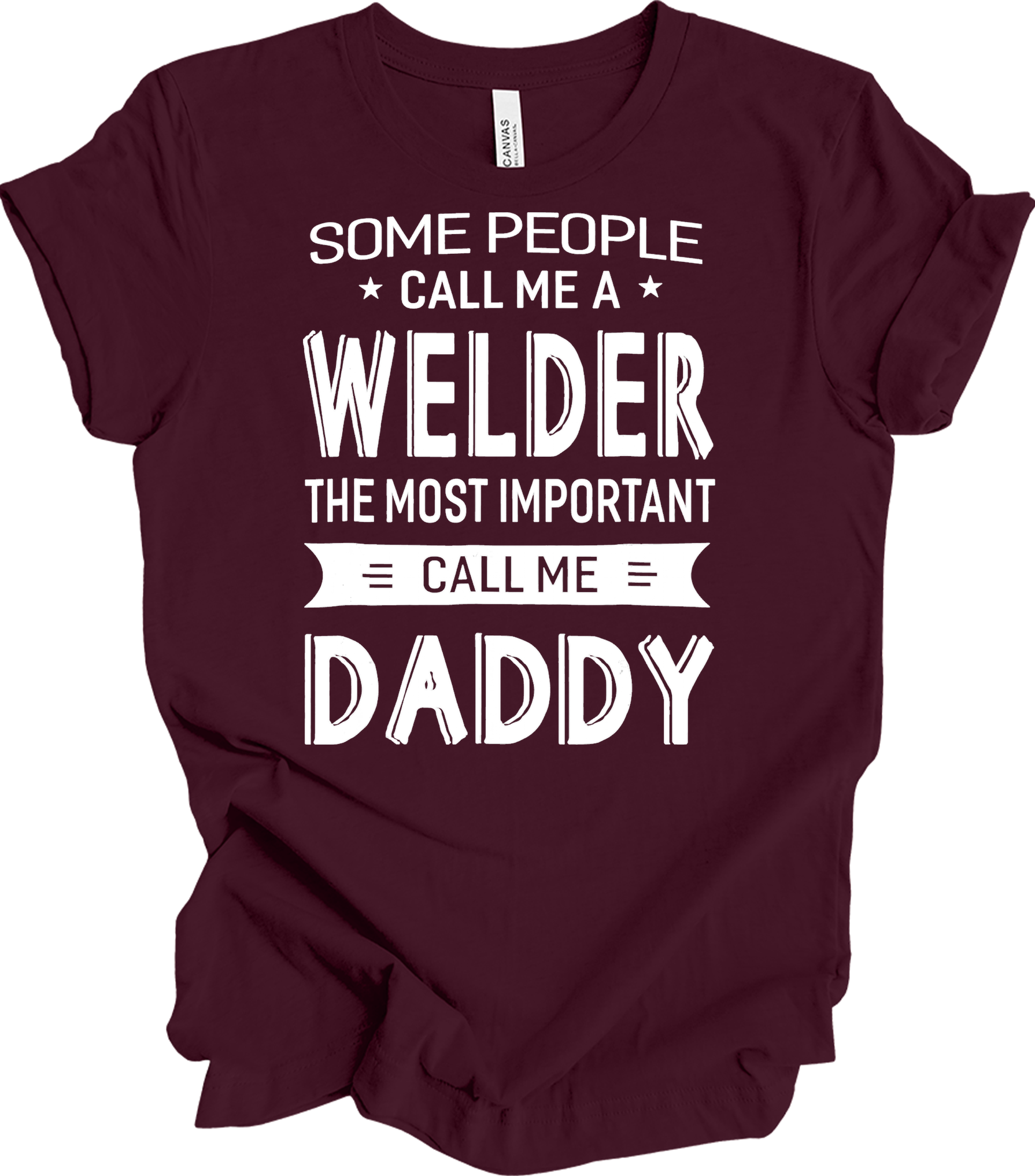 Welder Dad: Call Me Daddy T-Shirt in Maroon
