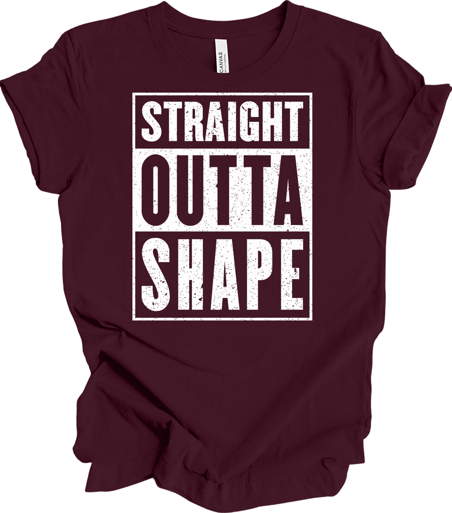 Straight Outta Shape Funny T-Shirt in Maroon