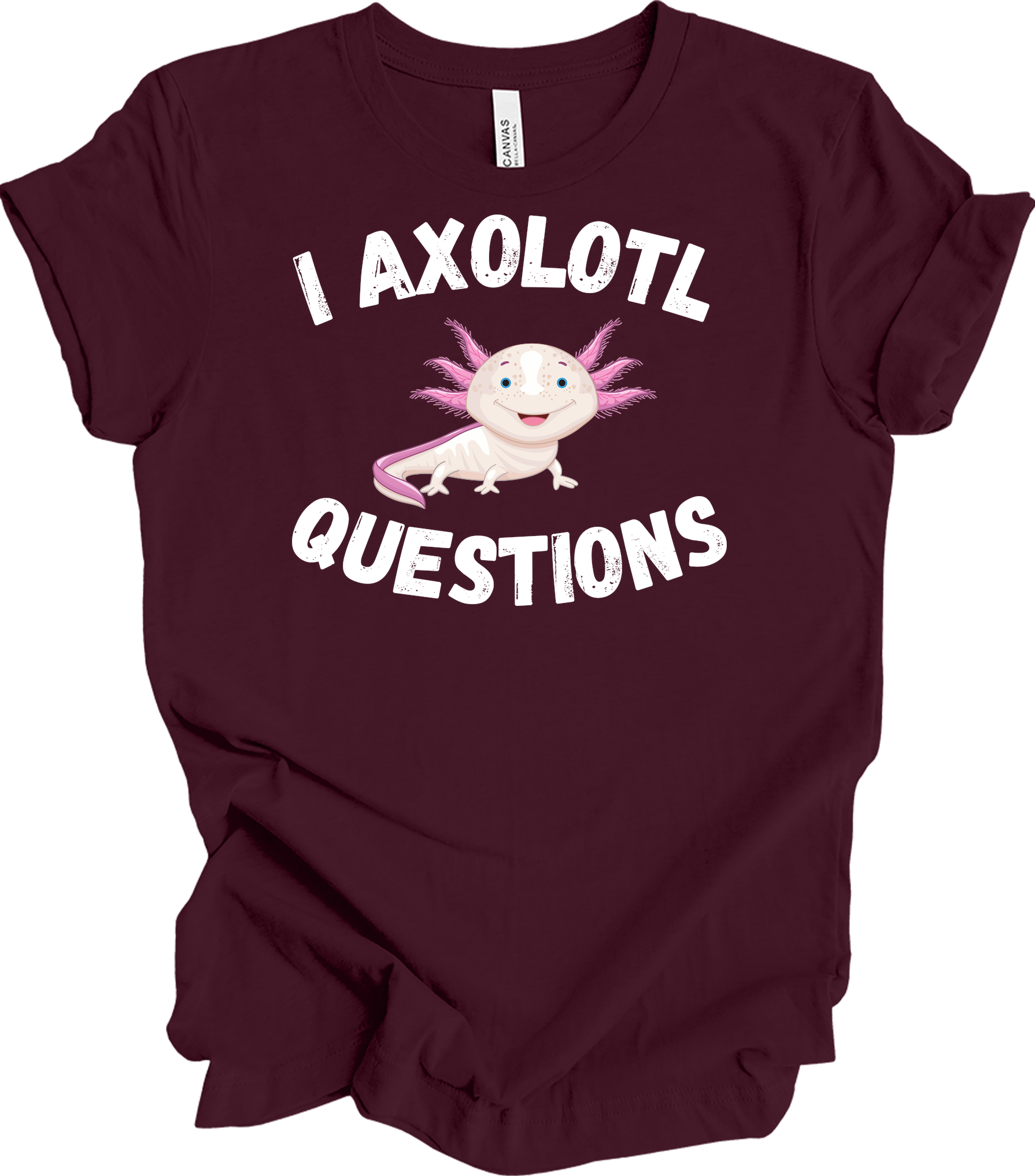 I Axolotl Questions - Cute Design T-Shirt in Maroon