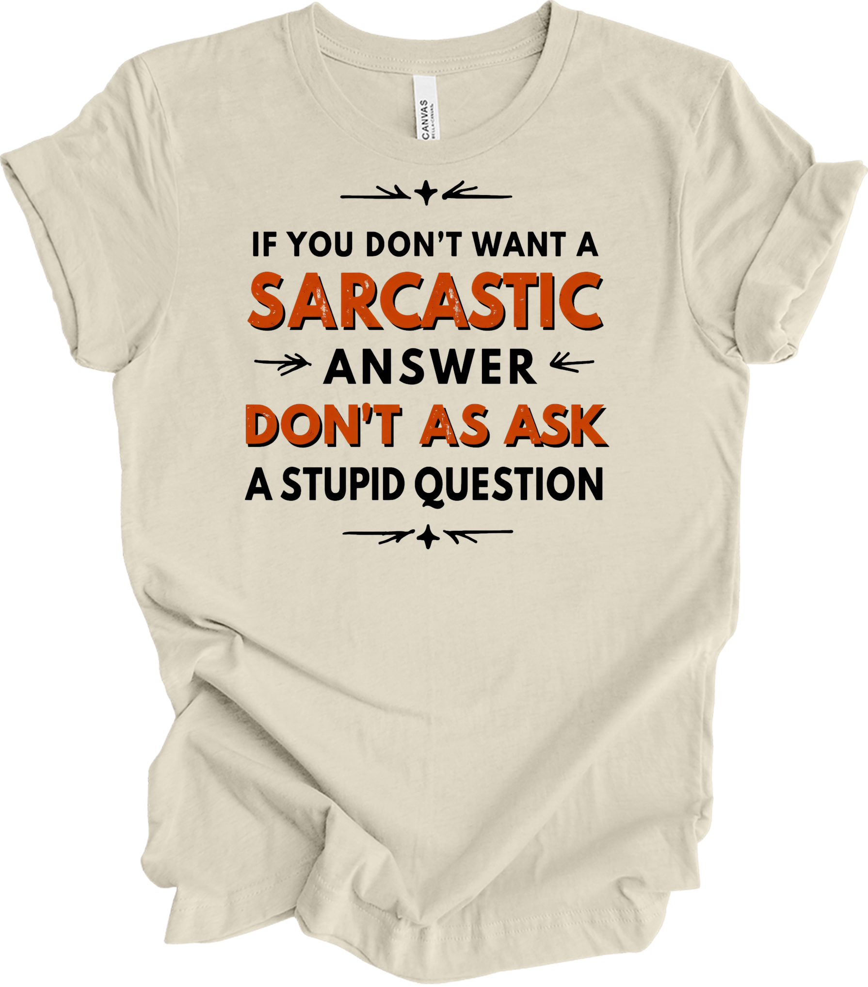 Sarcastic Answer - Funny Gift T-Shirt in Natural