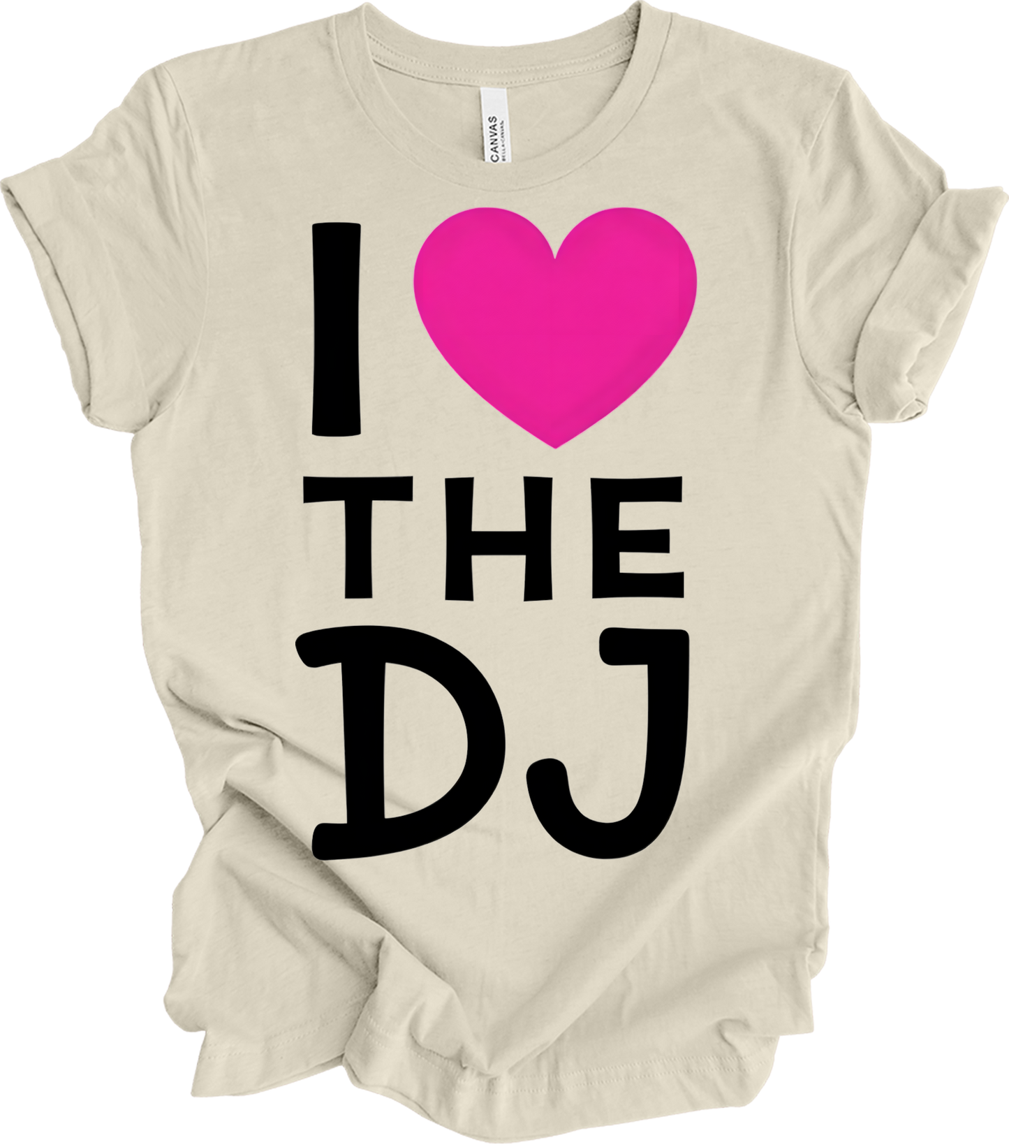 I Love The DJ - Music Fan Favorite T-Shirt in Natural