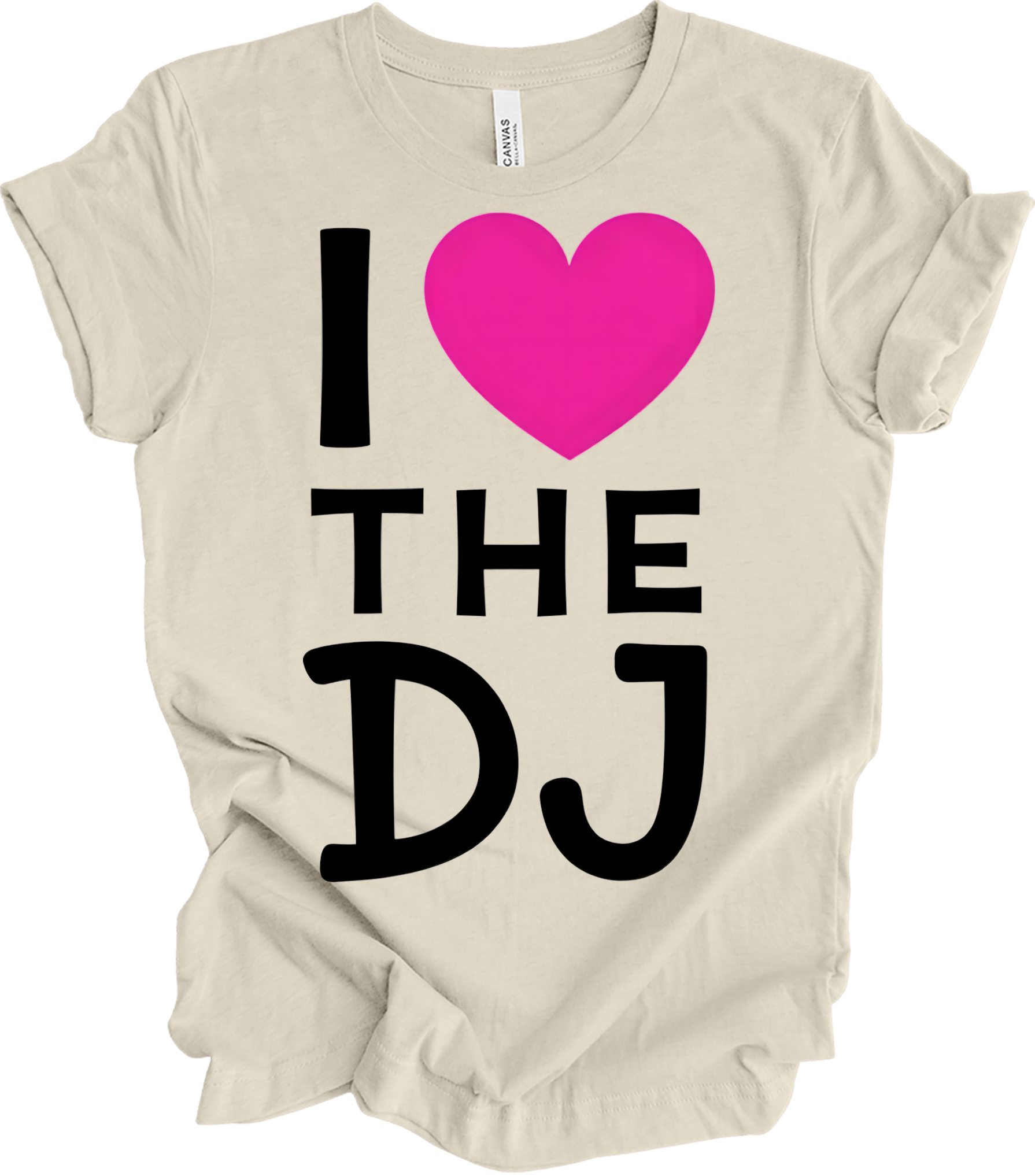 I Love The DJ - Music Fan Favorite T-Shirt in Natural