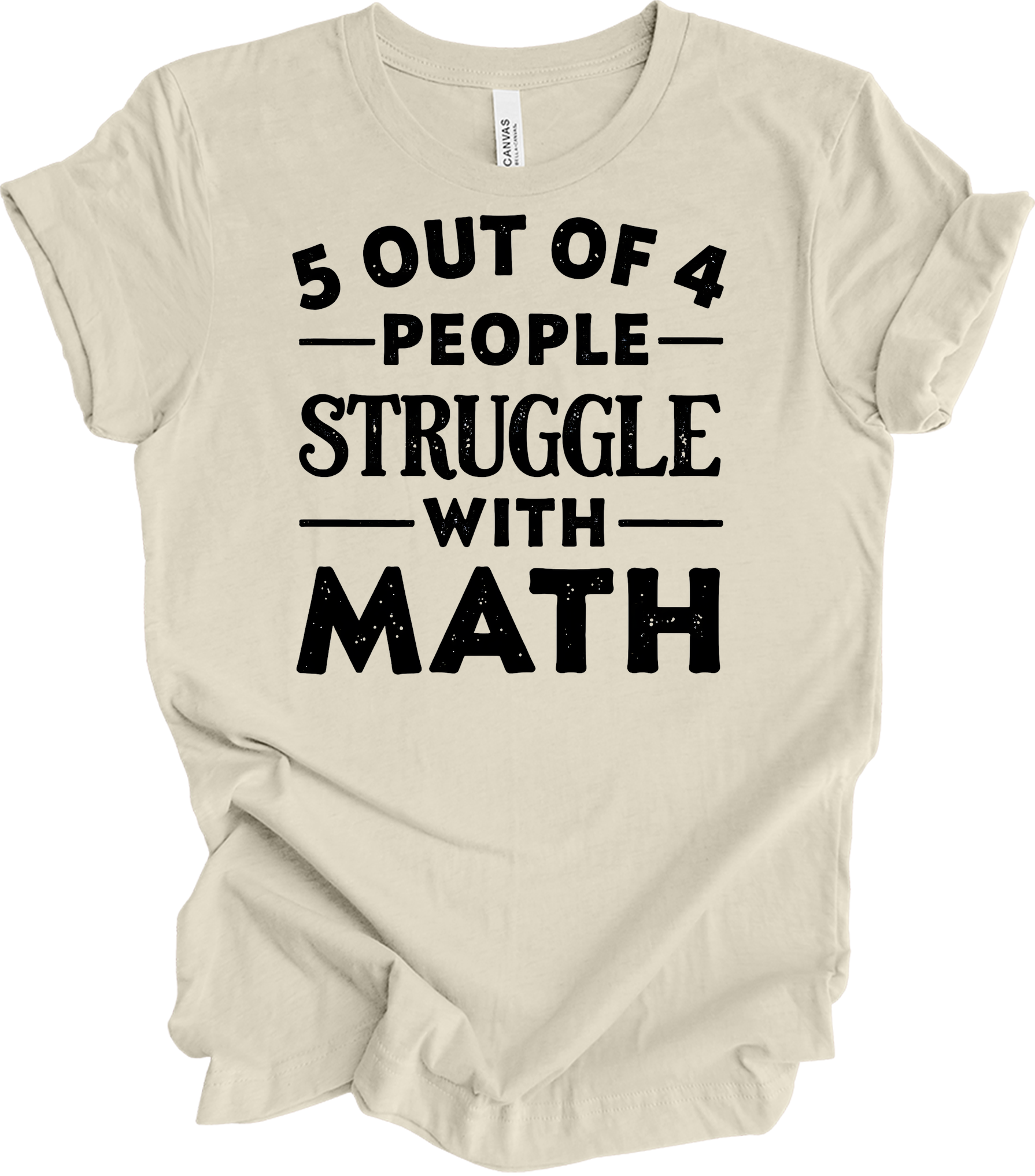 5 Out of 4 People Struggle Math T-Shirt in Natural