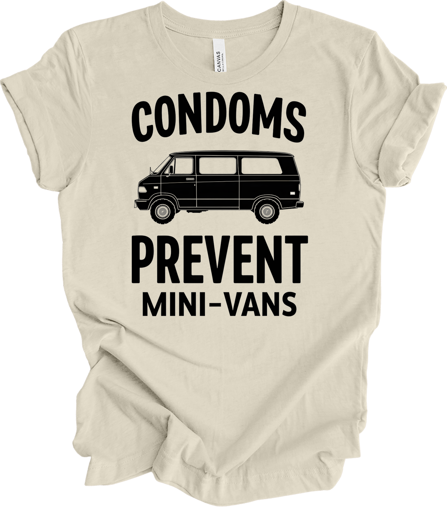 Condoms Prevent Mini-Vans T-Shirt in Natural