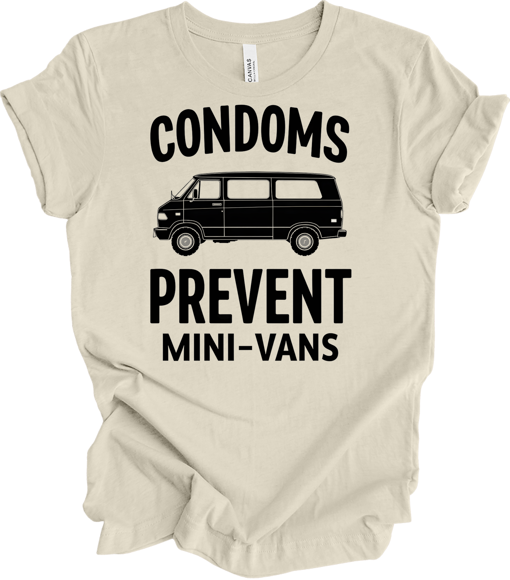 Condoms Prevent Mini-Vans T-Shirt in Natural