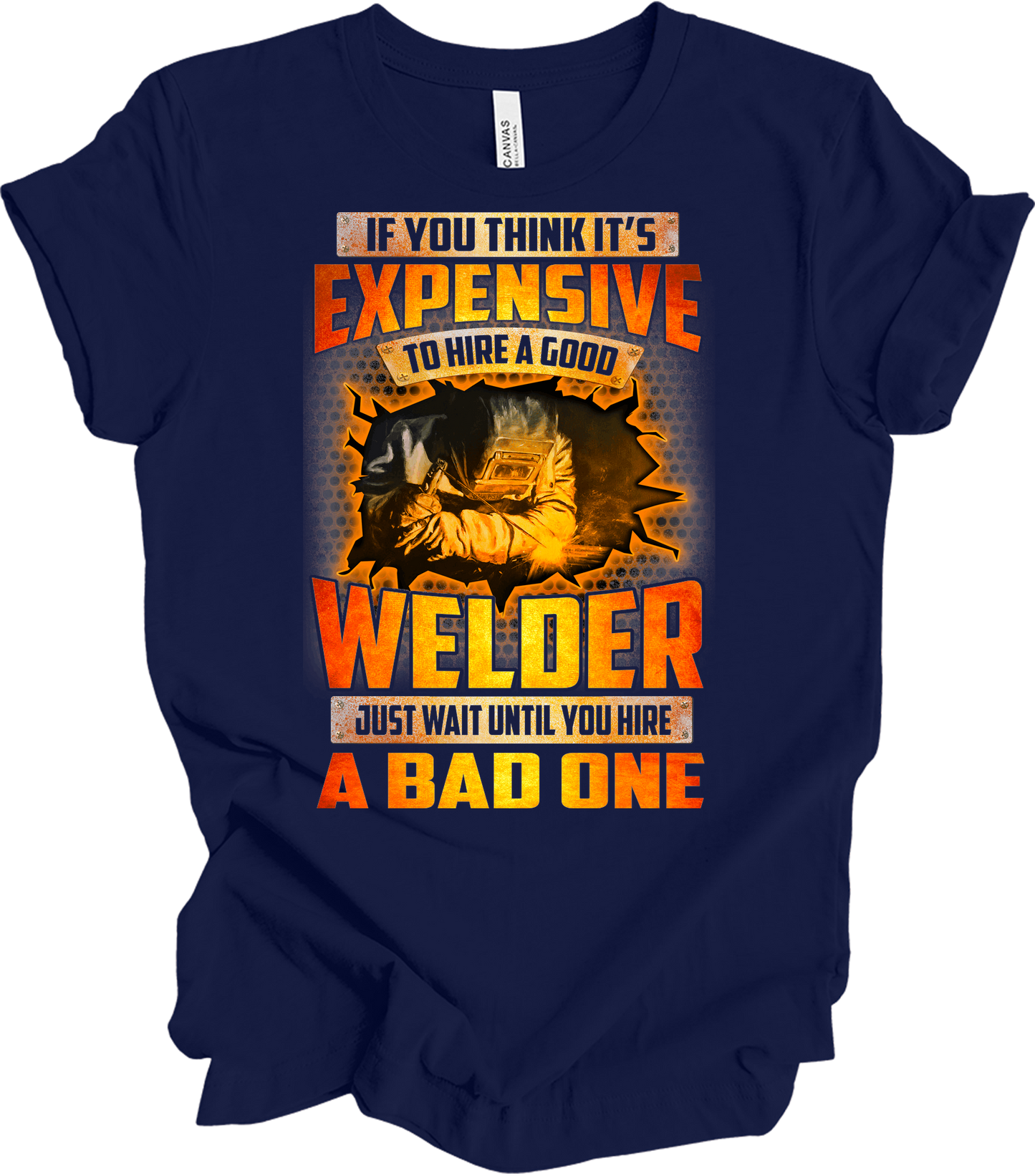 Funny Welder - Hire a Good Welder Quote T-Shirt in Navy