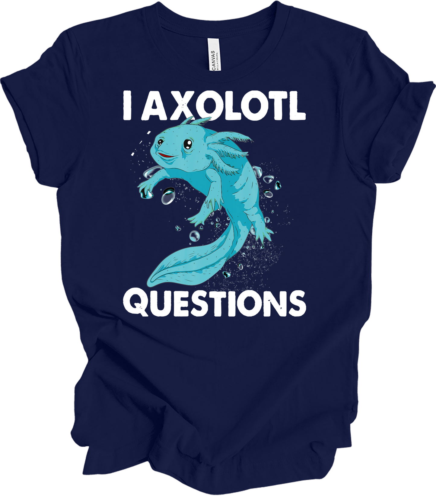 I Axolotl Questions - Fun & Cute T-Shirt in Navy