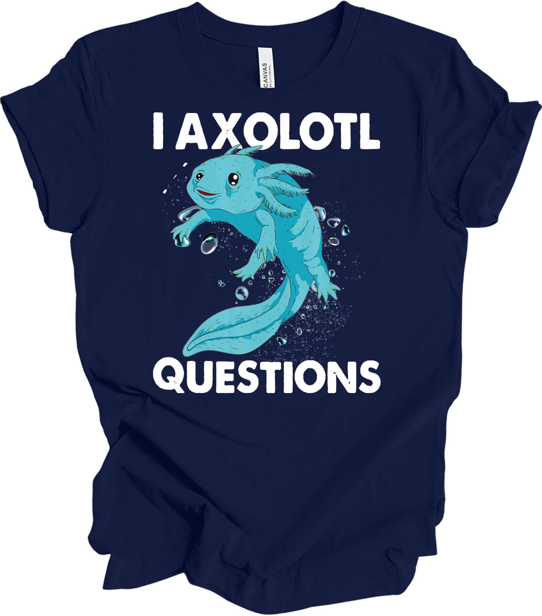 I Axolotl Questions - Fun & Cute T-Shirt in Navy