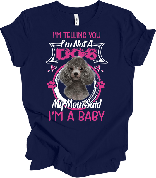 Poodle - I'm Not A Dog, I'm A Baby T-Shirt in Navy
