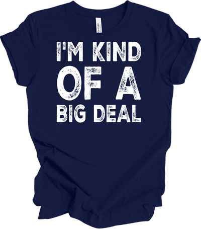 I'm Kind of a Big Deal Tee