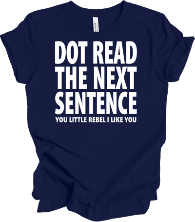 Don't Read The Next Sentence T-Shirt in Navy