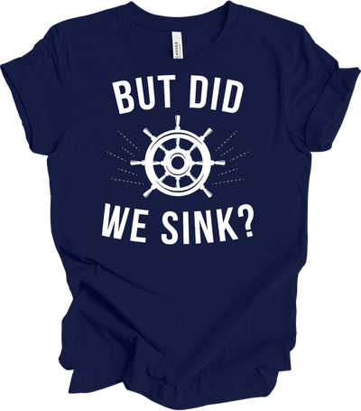 But Did We Sink? Sailing T-Shirt in Navy