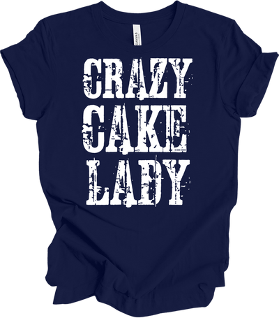 Crazy Cake Lady Tee - Funny Baking Gift