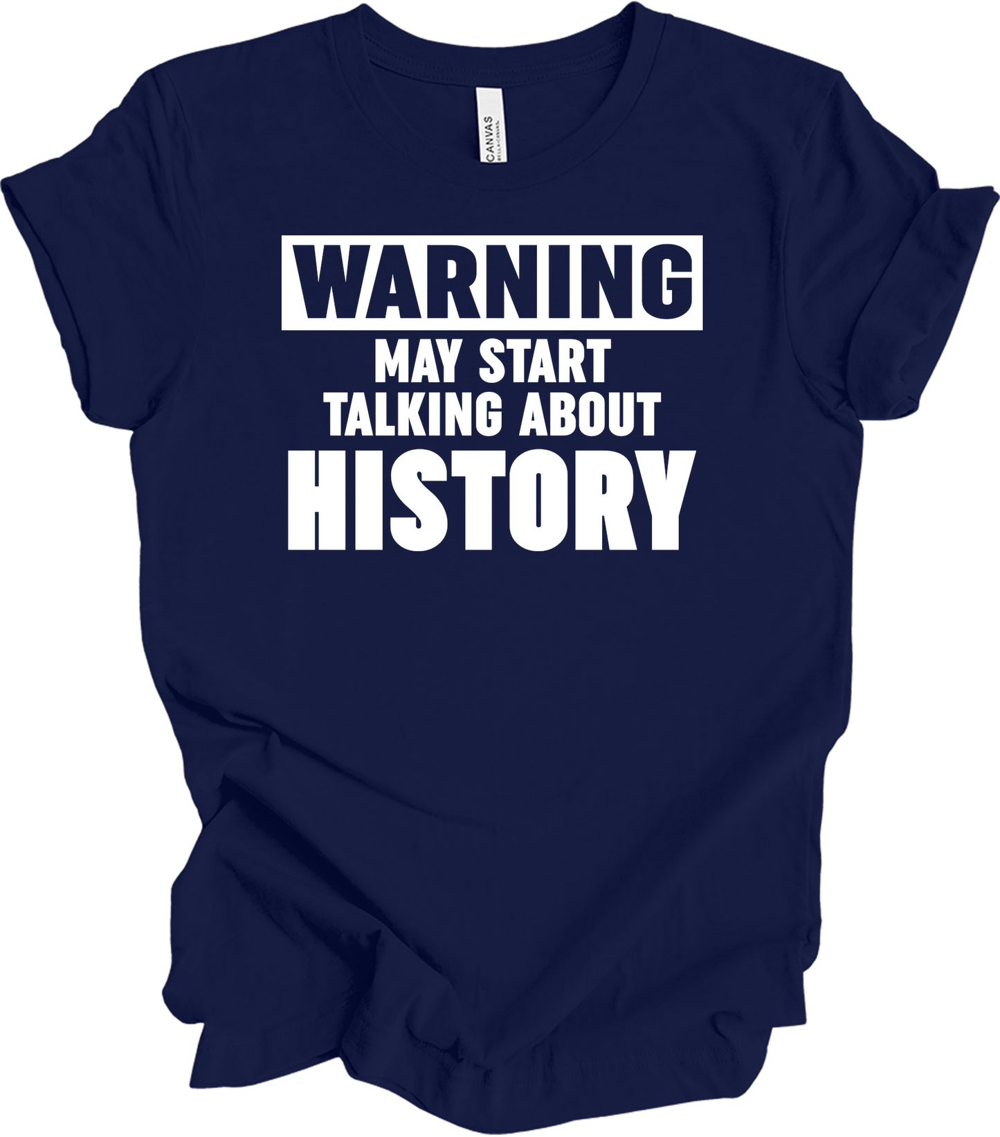 History Teacher - Warning May Start Talking About History T-Shirt in Navy