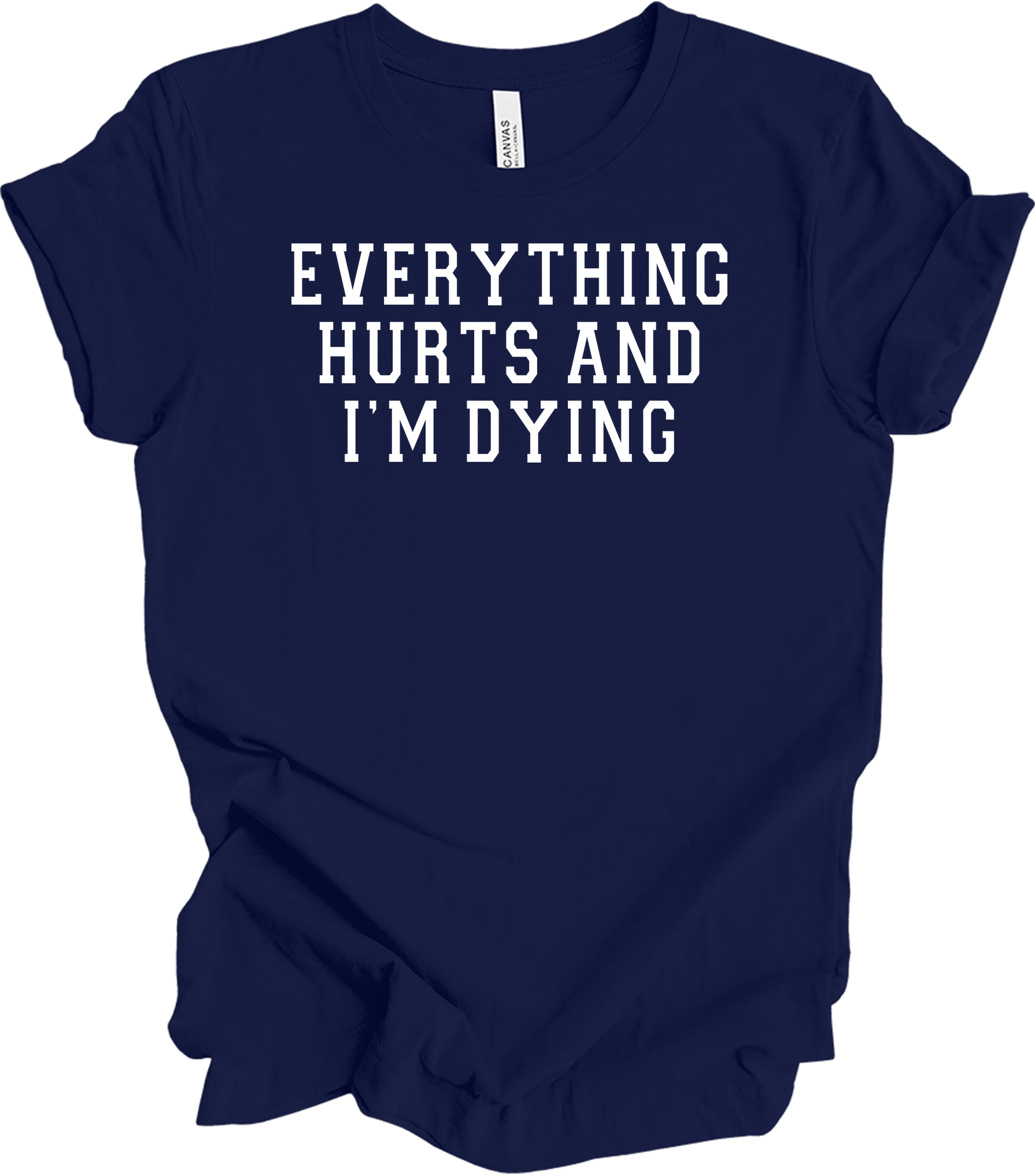 Everything Hurts I'm Dying - Funny Gym Workou T-Shirt in Navy
