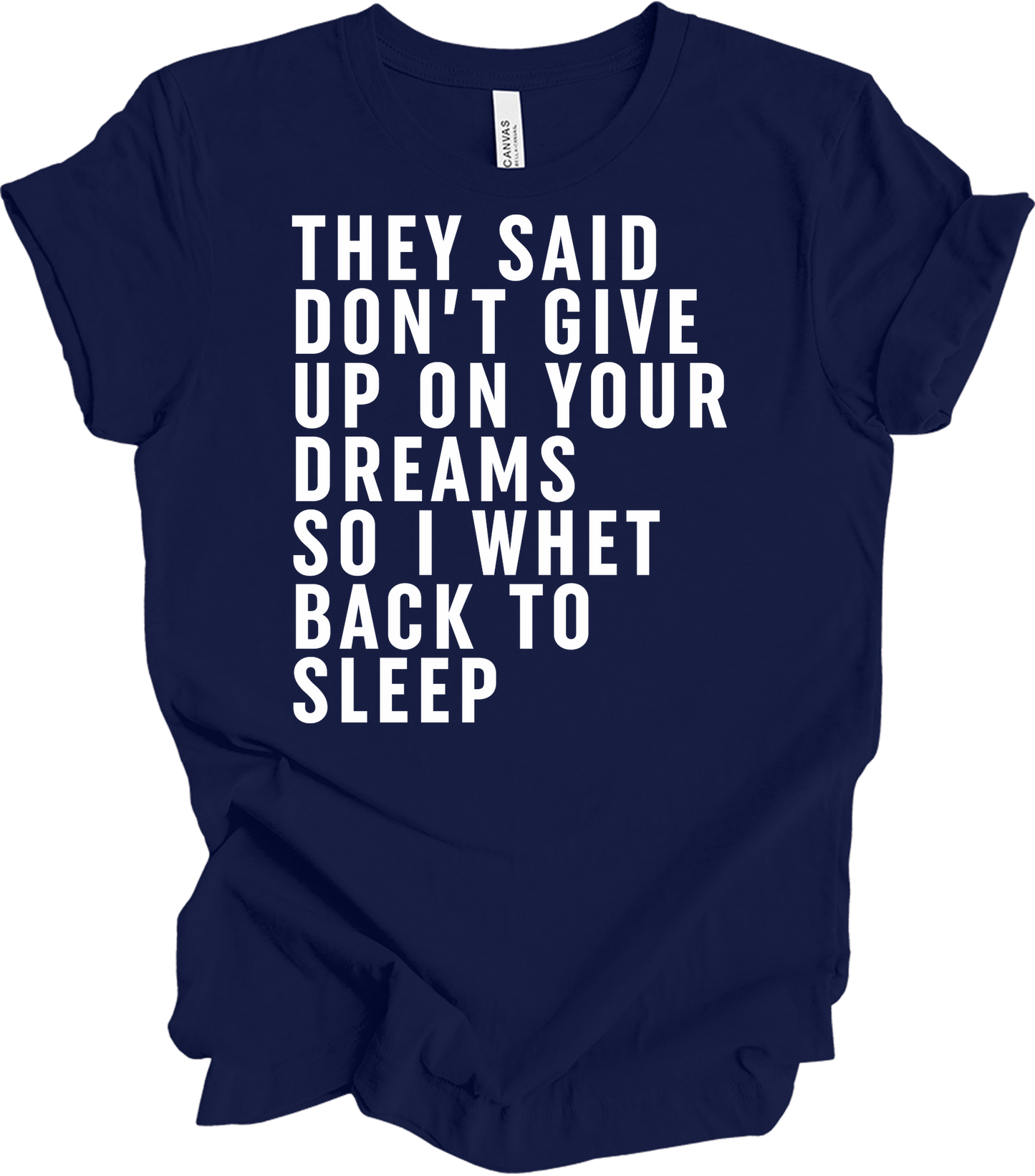 Don't Give Up Dreams - Funny Back To Sleep T-Shirt in Navy