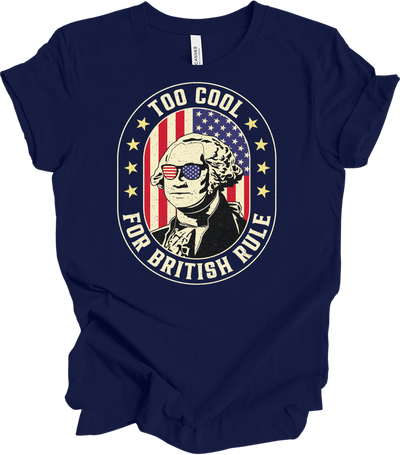 Too Cool for British Rule Tee