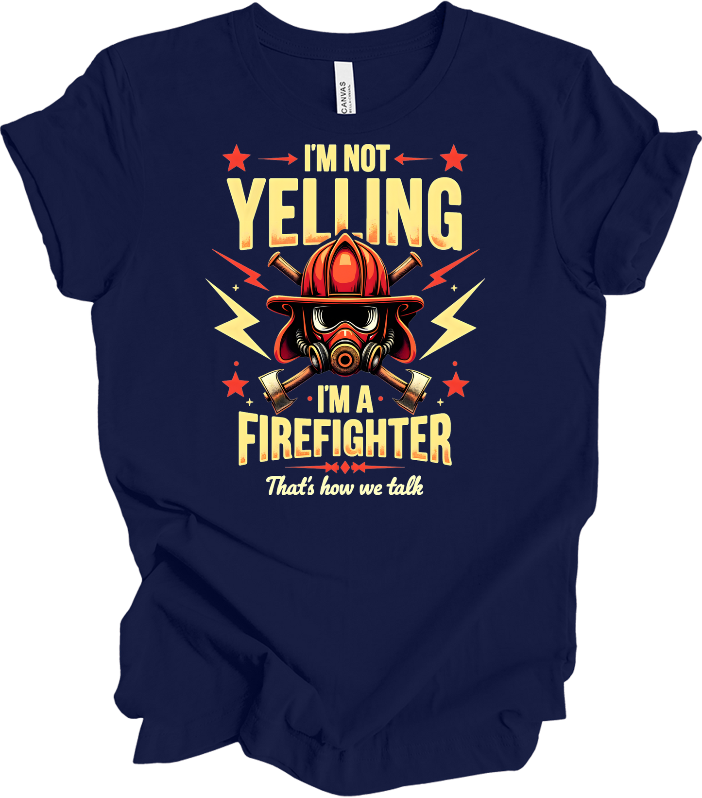 I'm Not Yelling Firefighter T-Shirt in Navy