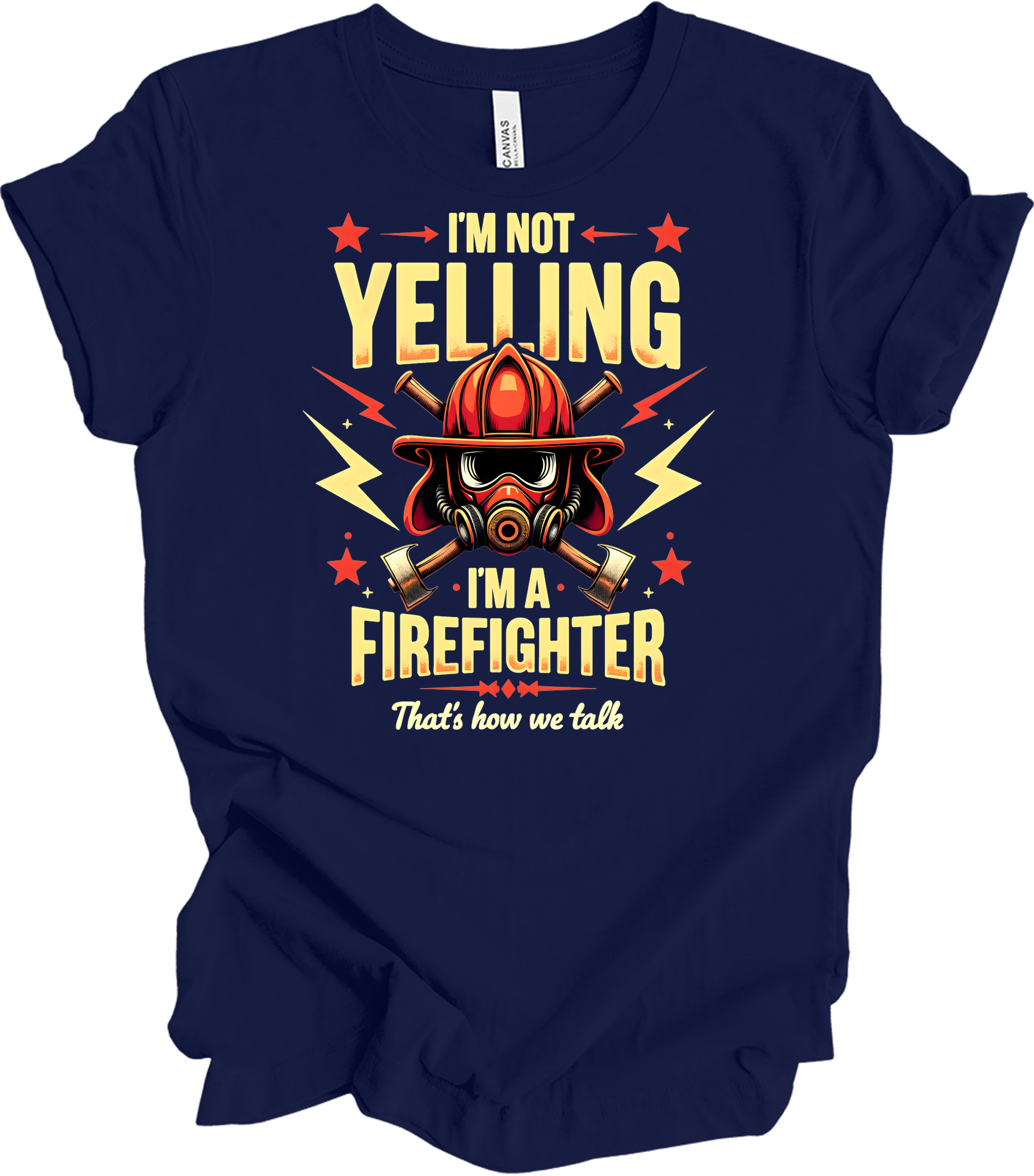 I'm Not Yelling Firefighter T-Shirt in Navy