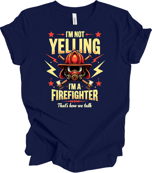 I'm Not Yelling Firefighter T-Shirt in Navy