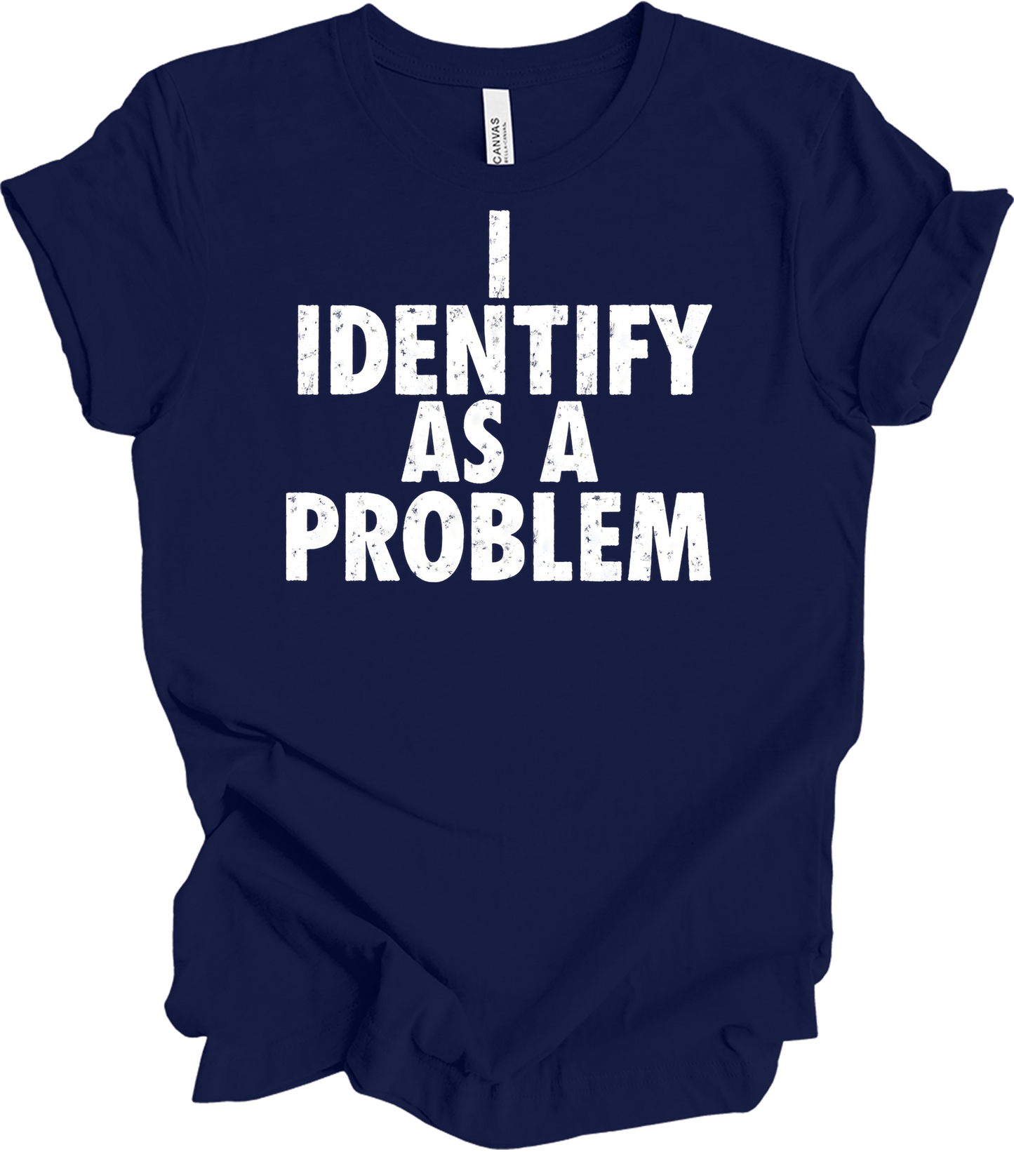 I Identify As A Problem T-Shirt in Navy