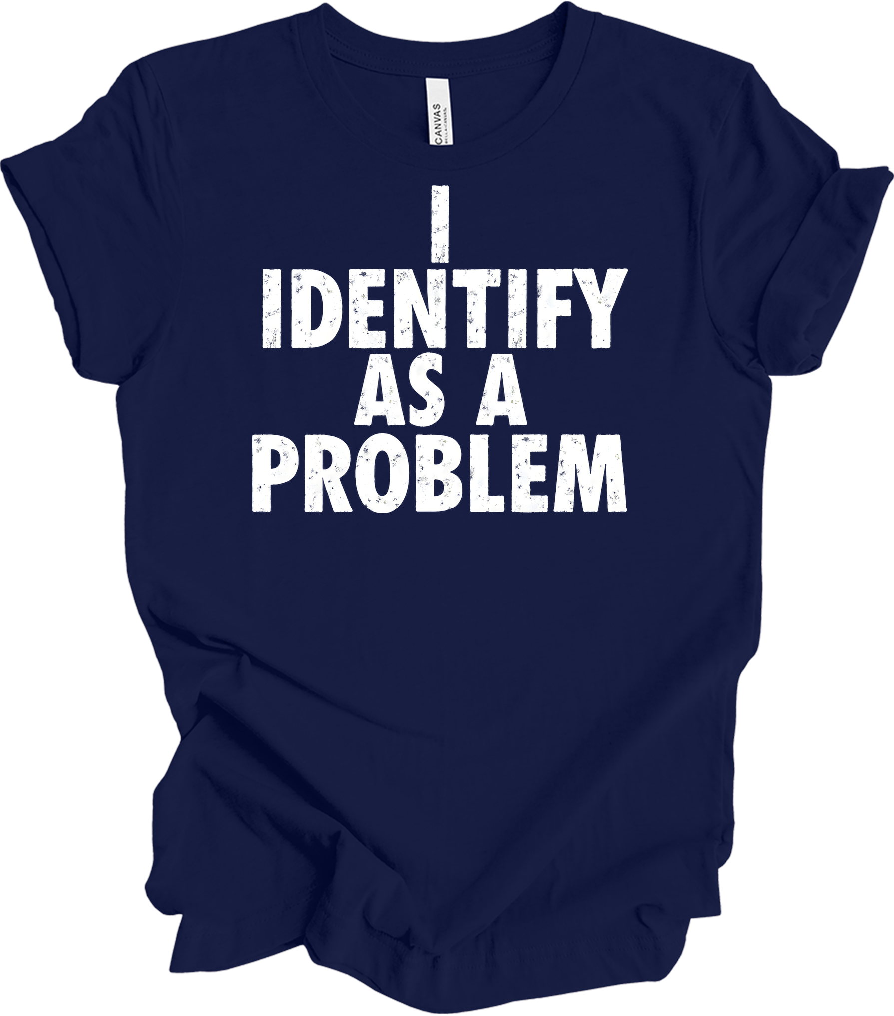 I Identify As A Problem T-Shirt in Navy