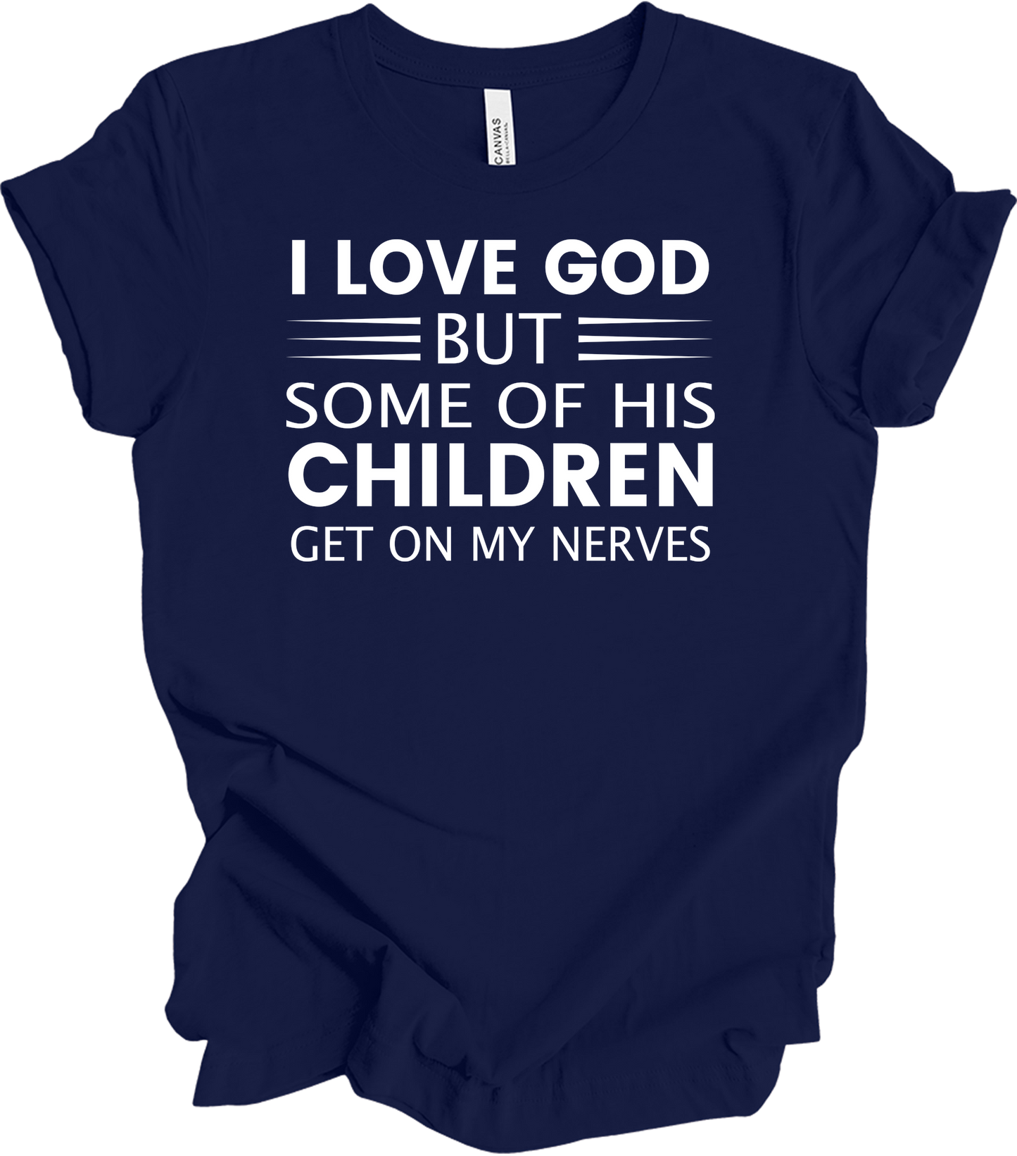I Love God But Some Of His Children Get On My Nerves T-Shirt in Navy