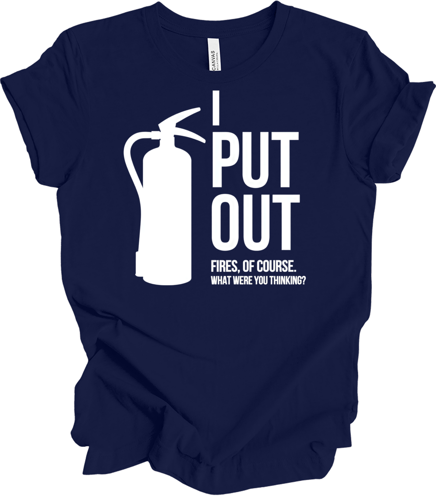 I Put Out Fires - Funny Fire Extinguisher T-Shirt in Navy