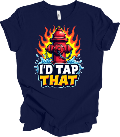 I'd Tap That Fire Hydrant Tee