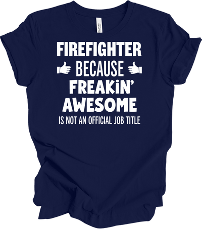 Firefighter Freakin' Awesome Tee