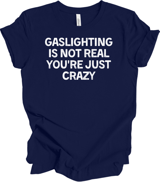 Gaslighting Is Not Real Funny T-Shirt in Navy