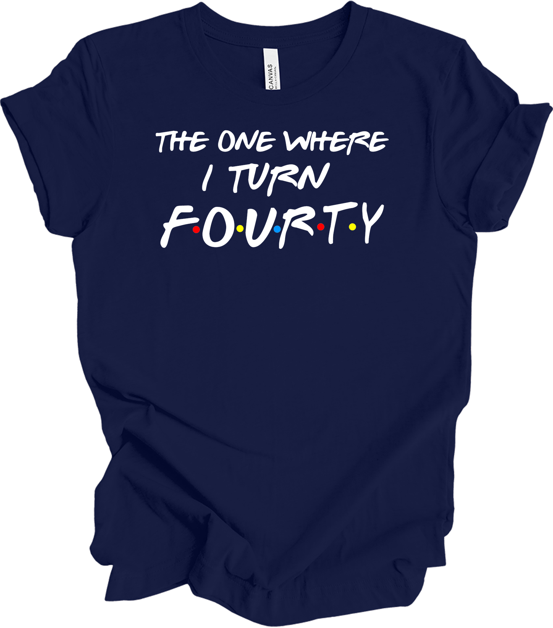 The One Where I Turn Forty - Funny 40th Birthday T-Shirt in Navy