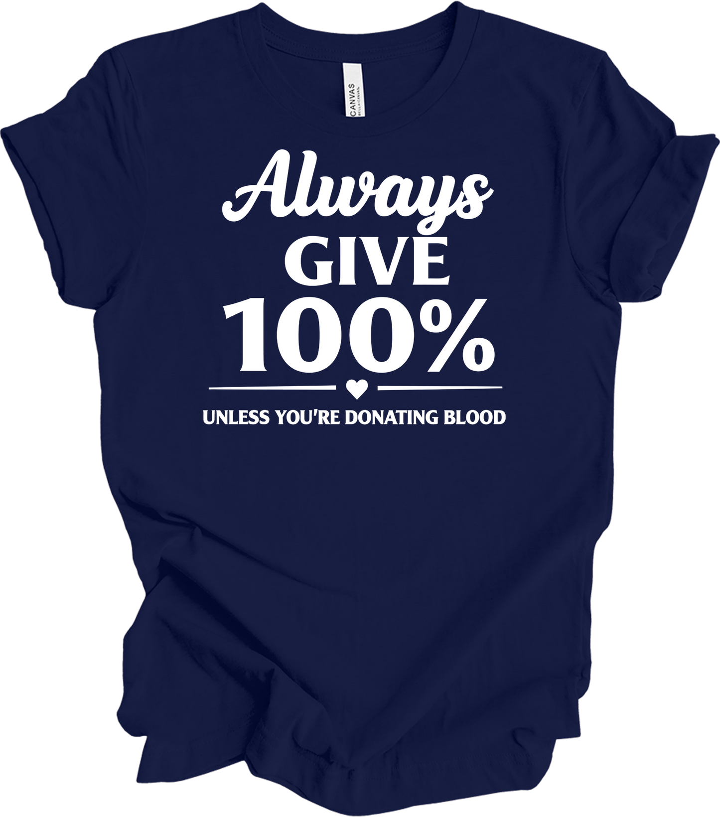 Always Give 100% Funny T-Shirt in Navy