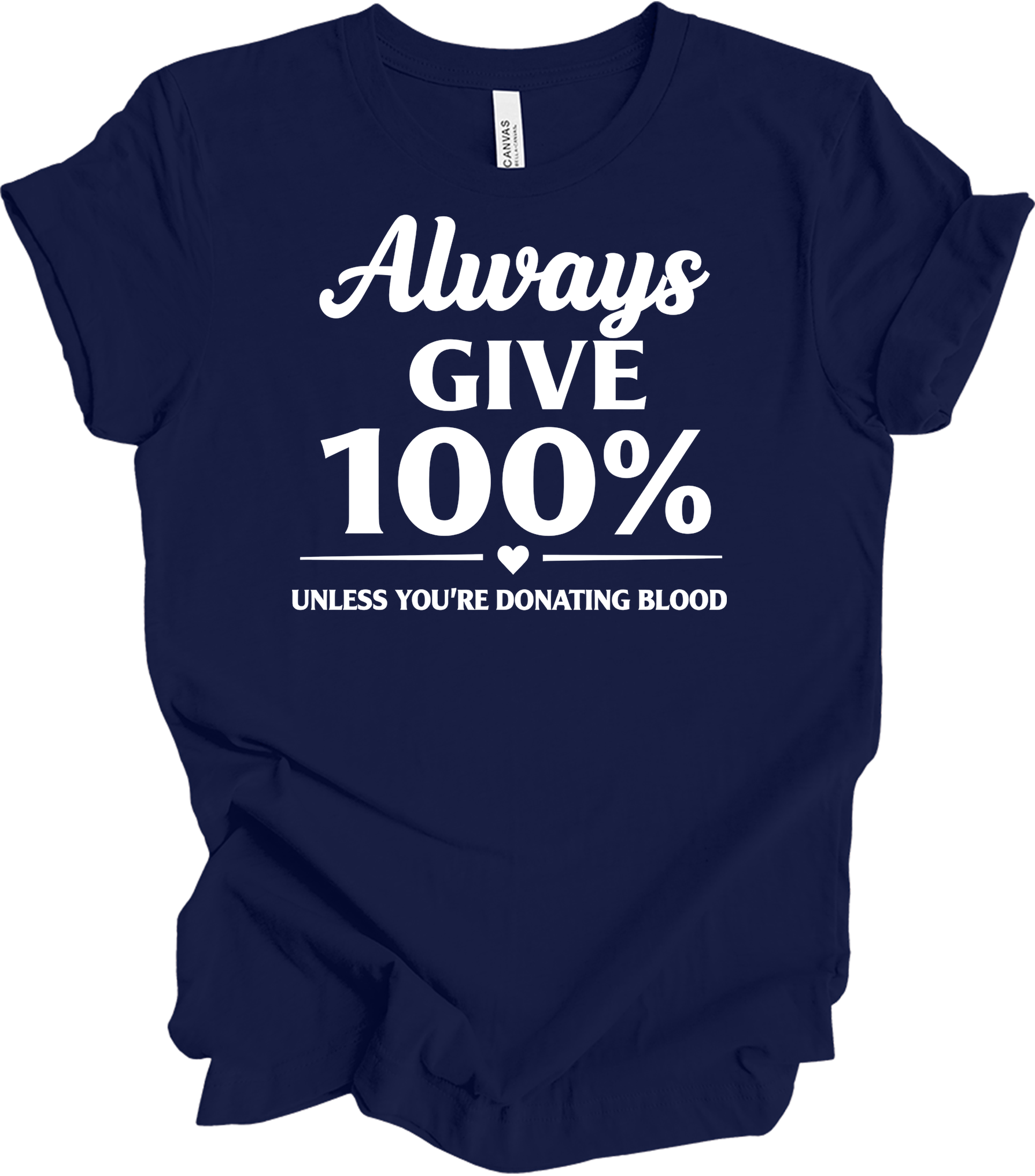 Always Give 100% Funny T-Shirt in Navy