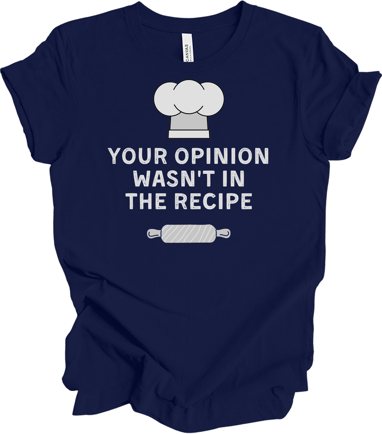 Your Opinion Wasn't In The Recipe T-Shirt in Navy
