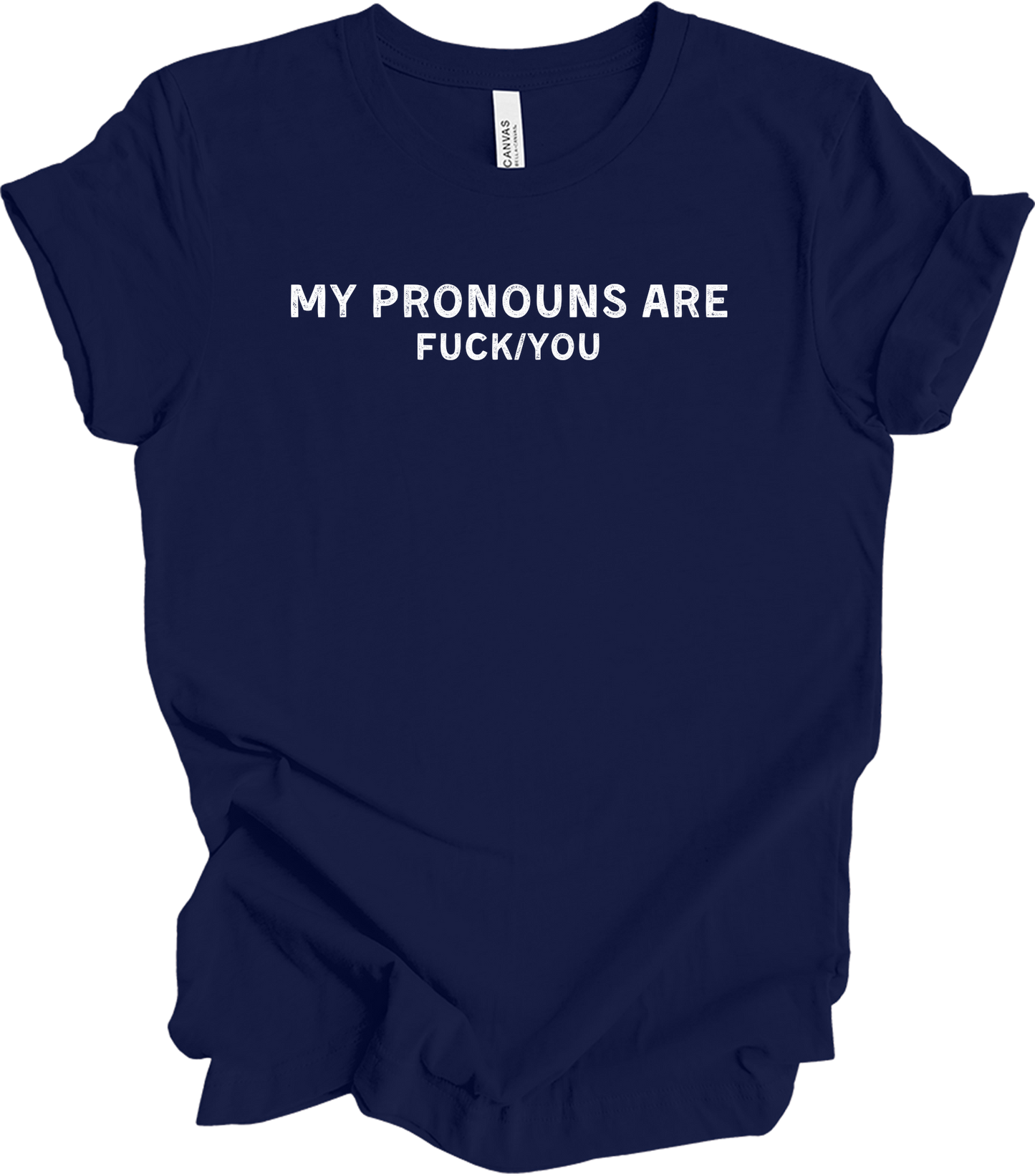 My Pronouns Are F*ck You Funny Offensive LGBTQ Meme T-Shirt in Navy