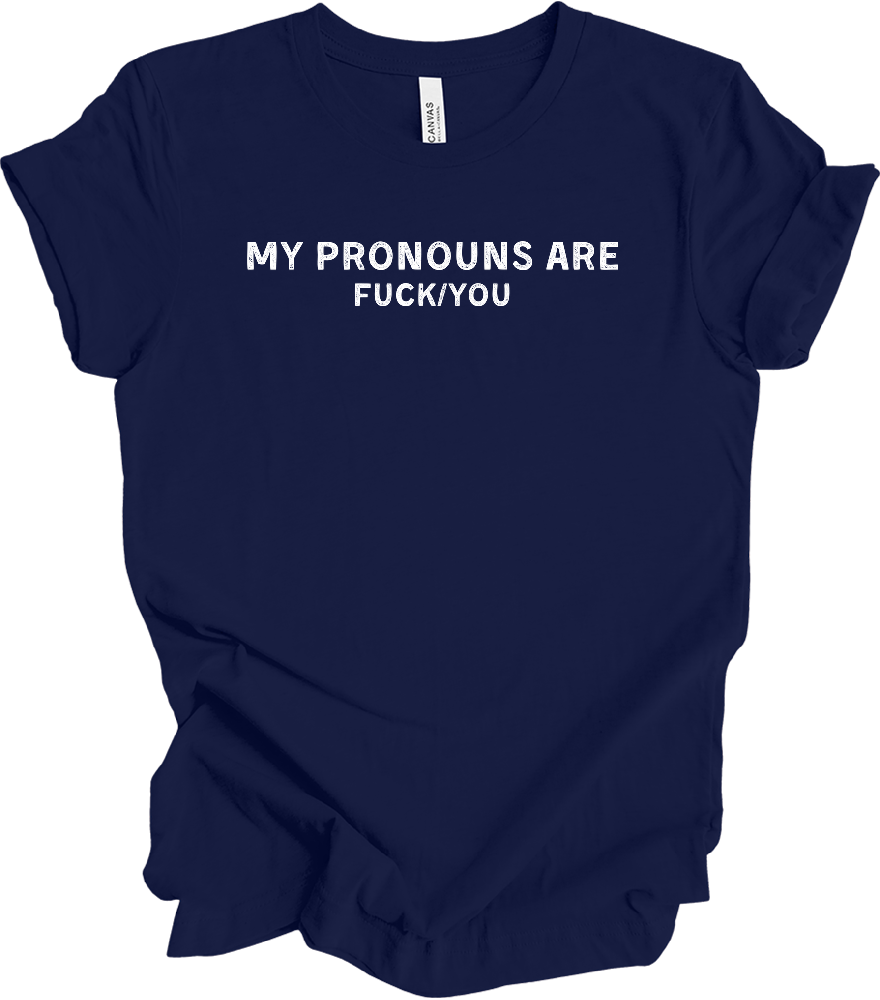 My Pronouns Are F*ck You Funny Offensive LGBTQ Meme T-Shirt in Navy
